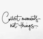 Collect moments not things